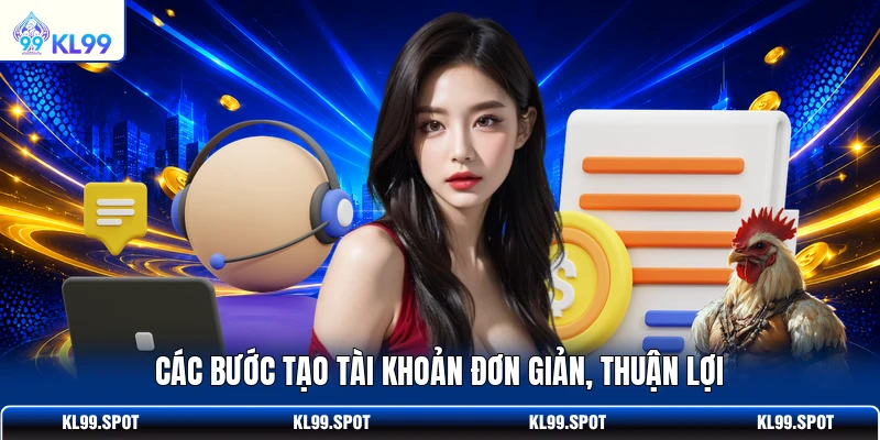 Các bước tạo tài khoản đơn giản, thuận lợi