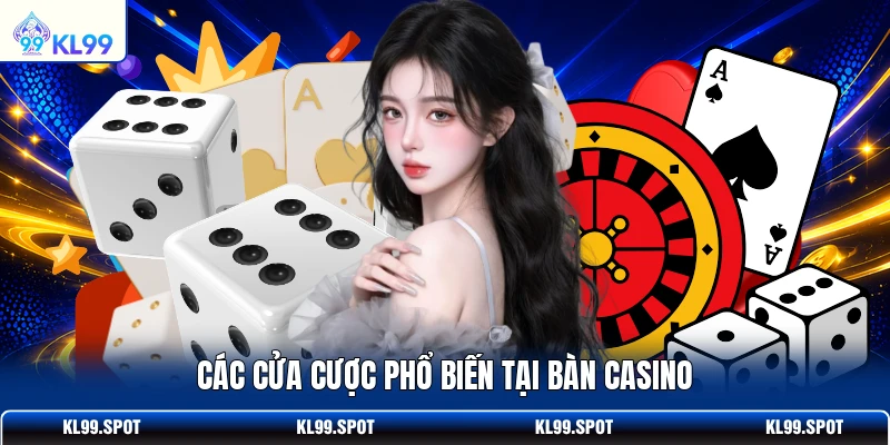 Các cửa cược phổ biến tại bàn casino