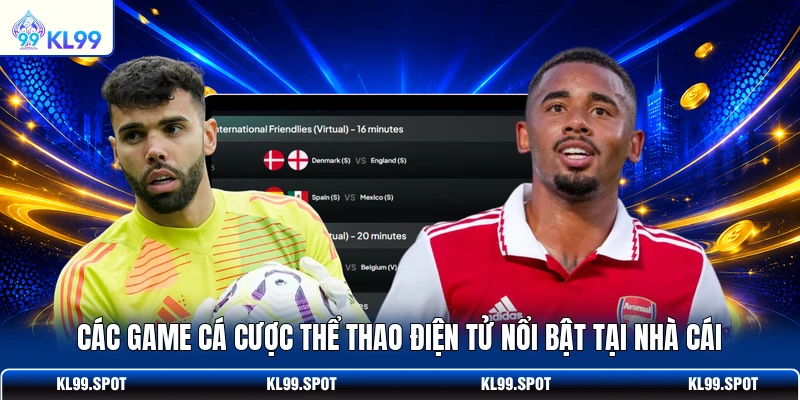 Các game cá cược thể thao điện tử nổi bật tại nhà cái