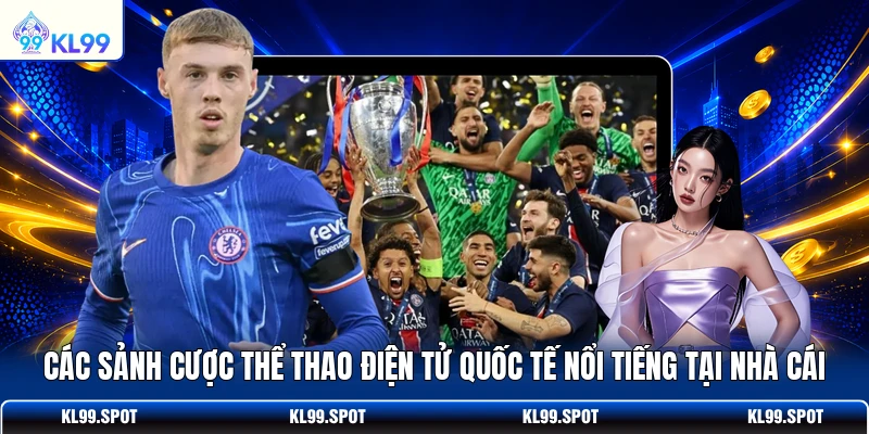 Các sảnh cược thể thao điện tử quốc tế nổi tiếng tại nhà cái
