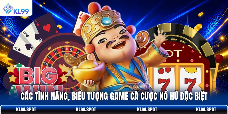 Các tính năng, biểu tượng game cá cược nổ hũ đặc biệt