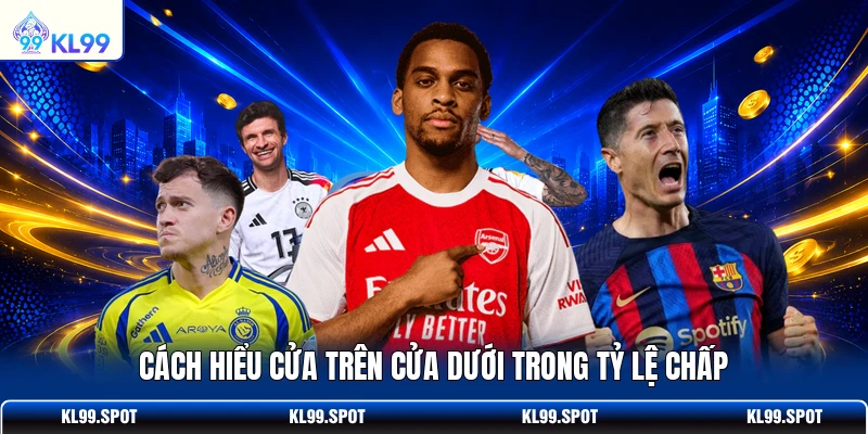 Cách hiểu cửa trên cửa dưới trong tỷ lệ chấp