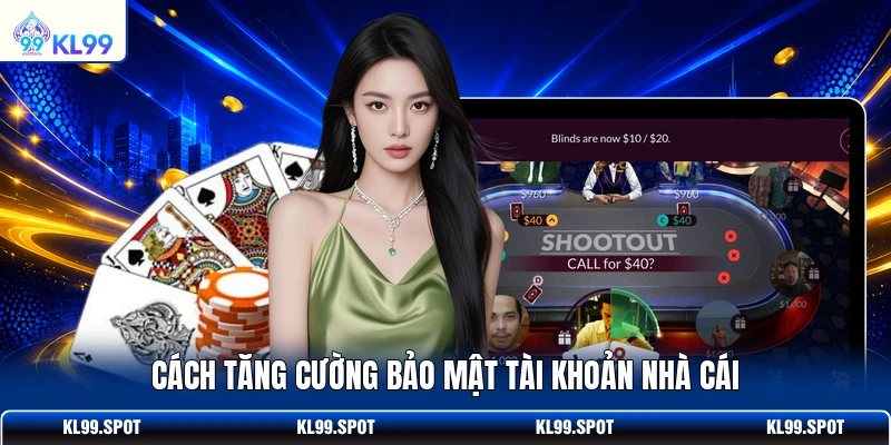 Cách tăng cường bảo mật tài khoản nhà cái