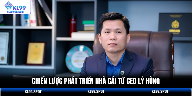 Chiến lược phát triển nhà cái từ CEO Lý Hùng