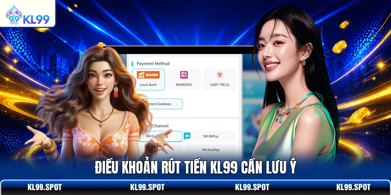 Điều khoản rút tiền KL99 cần lưu ý