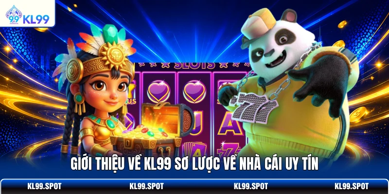 Giới thiệu về KL99 sơ lược về nhà cái uy tín