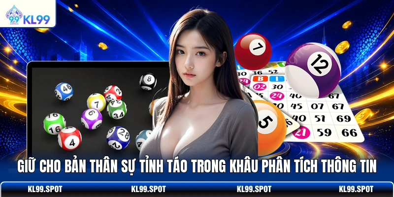  Giữ cho bản thân sự tỉnh táo trong khâu phân tích thông tin