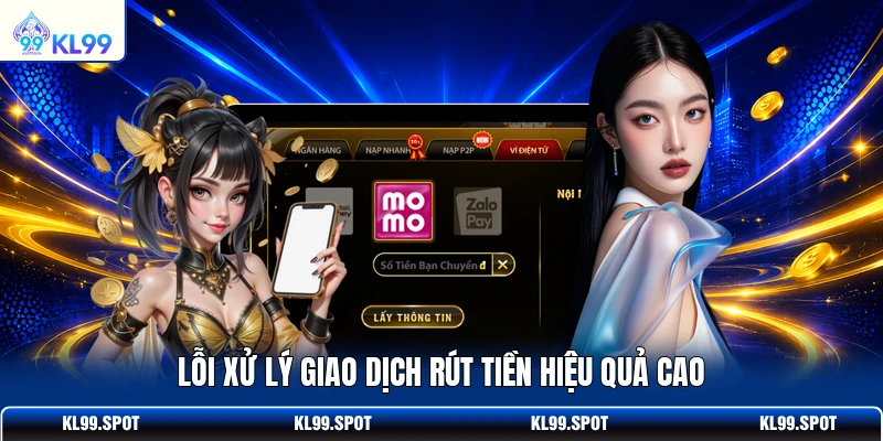 Lỗi xử lý giao dịch rút tiền hiệu quả cao