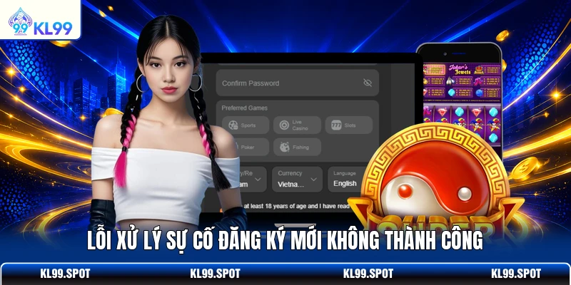 Lỗi xử lý sự cố đăng ký mới không thành công