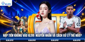 Nạp Tiền Không Vào KL99