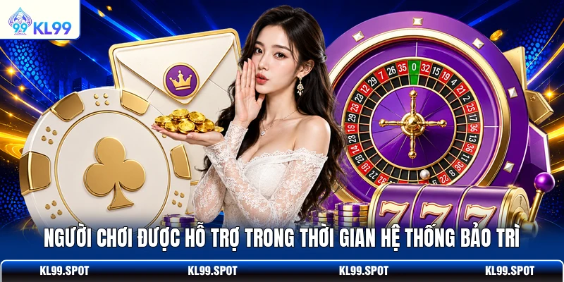 Người chơi được hỗ trợ trong thời gian hệ thống bảo trì