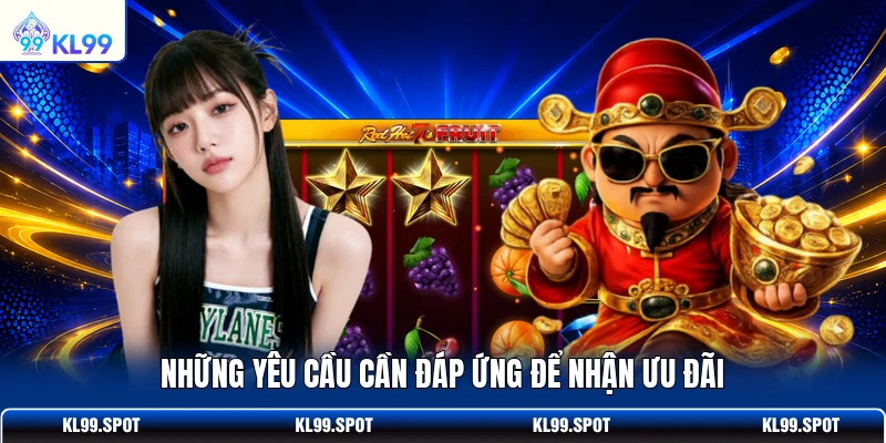 Những yêu cầu cần đáp ứng để nhận ưu đãi