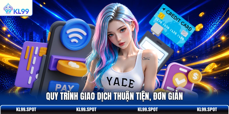 Quy trình giao dịch thuận tiện, đơn giản