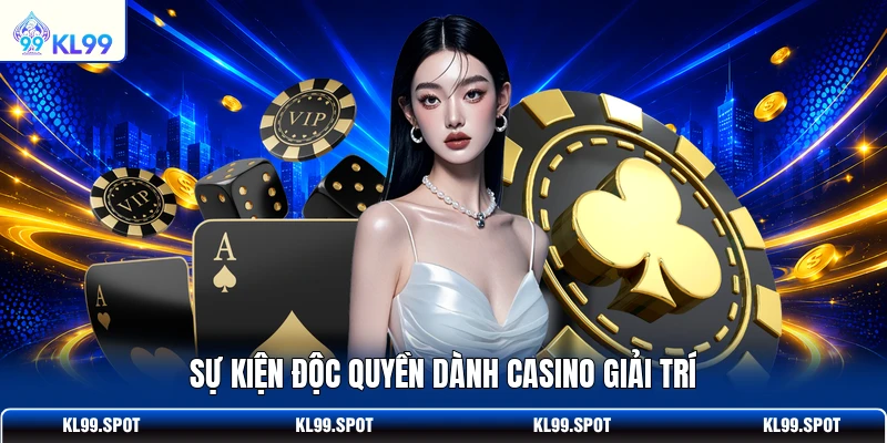 Sự kiện độc quyền dành casino giải trí