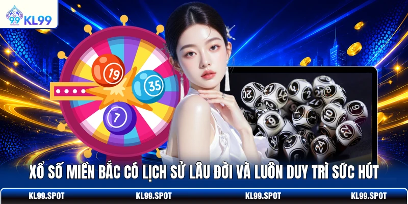 Xổ số miền Bắc có lịch sử lâu đời và luôn duy trì sức hút